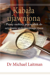 Kabała ujawniona - Prosty osobisty przewodnik do uzyskania  spokojniejszego życia