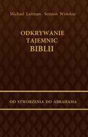 Odkrywanie tajemnic Biblii - OD STWORZENIA DO ABRAHAMA (E-Book)