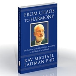 From Chaos to Harmony: The Solution to the Global Crisis According to the Wisdom of Kabbalah (Kindle)