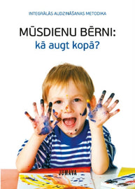 MŪSDIENU BĒRNI: kā augt kopā? (E-Book)