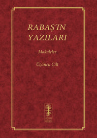 RABAŞ’IN YAZILARI - MAKALELER - Üçüncü Cilt