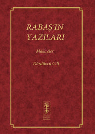 RABAŞ’IN YAZILARI - MAKALELER - Dördüncü Cilt