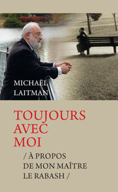 TOUJOURS AVEC MOI - À PROPOS DE MON ENSEIGNANT LE RABASH