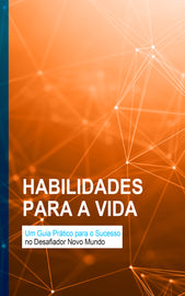 Habilidades para a Vida: Um Guia Prático para o Sucesso no Novo Mundo Desafiador (E-Book)