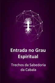 Entrada no Grau Espiritual; Trechos da Sabedoria da Cabala