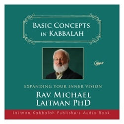 Basic Concepts in Kabbalah (MP3) by Rav Michael Laitman PhD