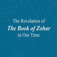 The Revelation of The Book of Zohar in Our Time (Download)