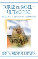 Torre de Babel - Último piso; Israel y el futuro de la humanidad by Rav Michael Laitman PhD (PDF)