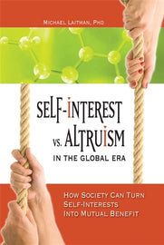 Self-Interest vs. Altruism in the Global Era: How society can turn self-interests into mutual benefit (ePub)
